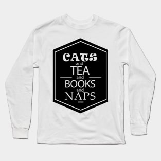 Cats and Tea and Books and Naps Long Sleeve T-Shirt